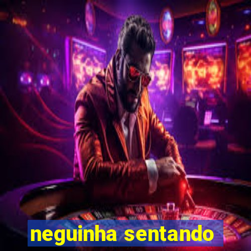 neguinha sentando